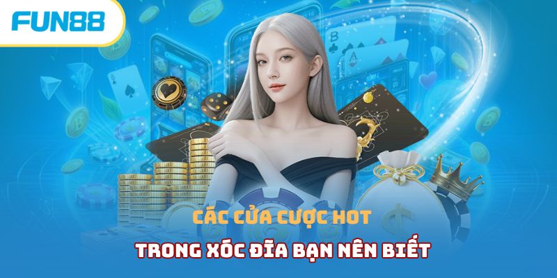 Tìm hiểu chi tiết xóc đĩa online ăn tiền khủng tại Fun88 Các cửa cược xóc đĩa online