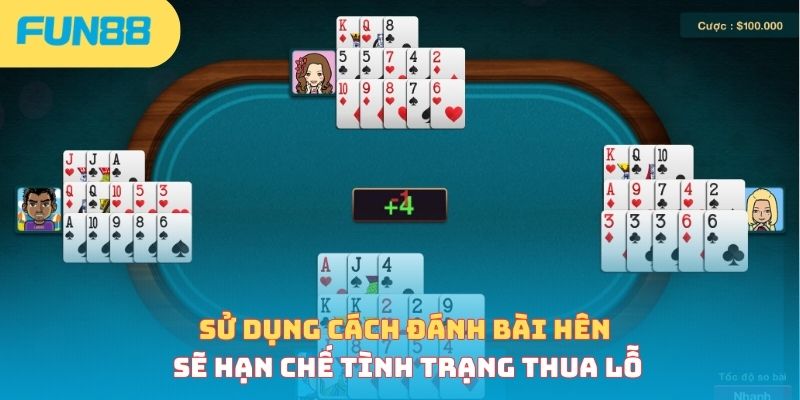 Sử dụng các cách đánh bài hên sẽ hạn chế tình trạng thua lỗ khi cược